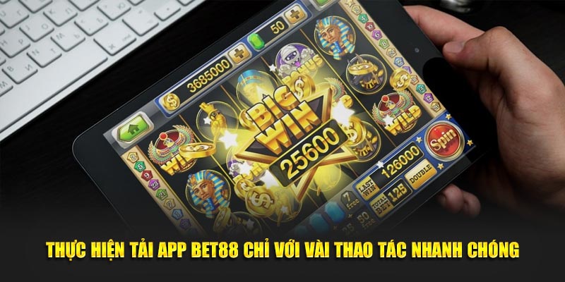 Quy trình tải app BET88 chuẩn